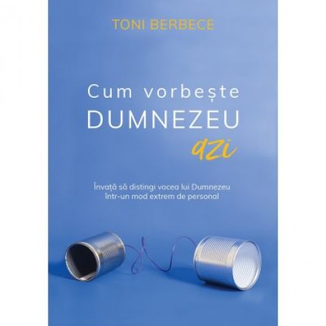 Cum vorbeste Dumnezeu azi - Toni Berbece