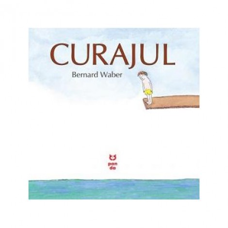 Curajul - Bernard Waber