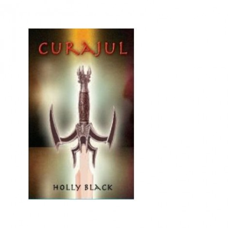 Curajul - Holly Black