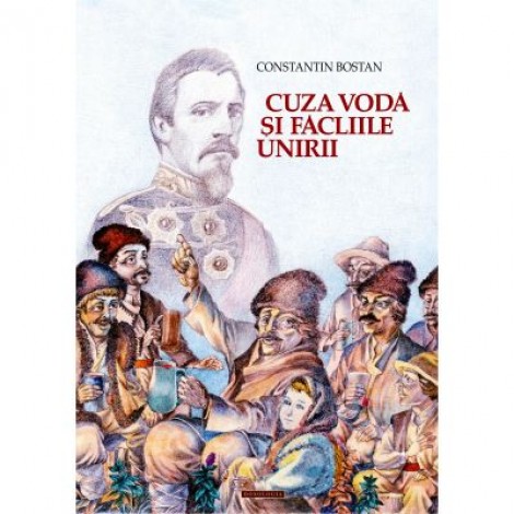 Cuza Voda si facliile Unirii - Constantin Bostan