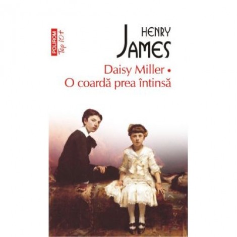 Daisy Miller. O coarda prea intinsa - Henry James