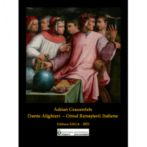 Dante Alighieri - Omul Renasterii Italiene - Adrian Grauenfelds