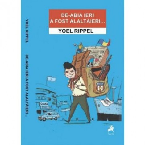 De-abia ieri a fost alaltaieri... - Yoel Rippel