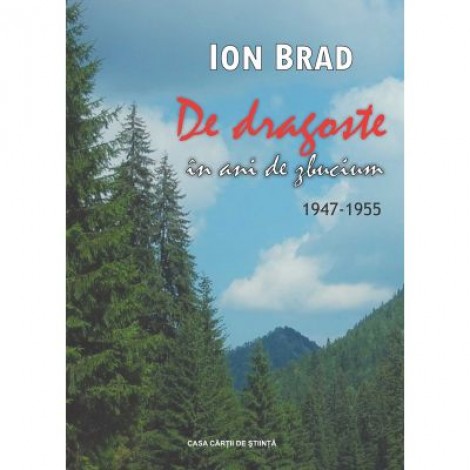 De dragoste in anii de zbucium. 1947-1955 - Ion Brad