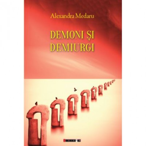 Demoni si demiurgi - Alexandra MEDARU