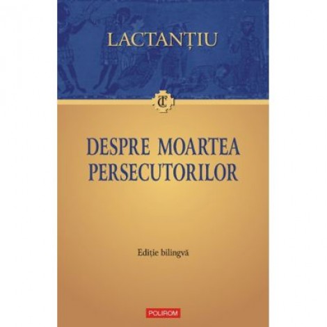 Despre moartea persecutorilor - Lactantiu