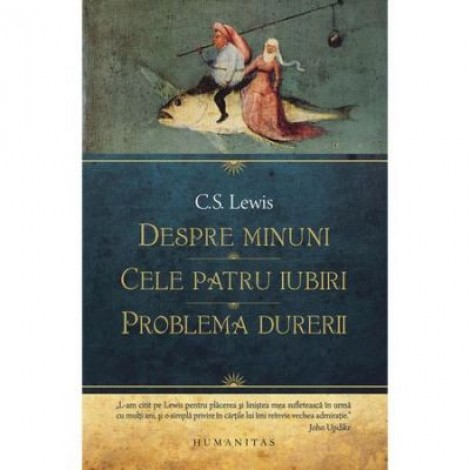 Despre minuni. Cele patru iubiri. Problema durerii - C. S. Lewis