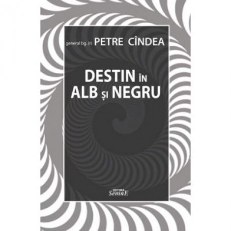 Destin in alb si negru - Petre Cindea