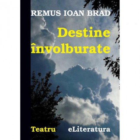 Destine involburate - Remus Ioan Brad