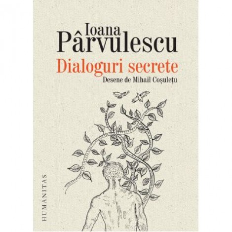 Dialoguri secrete. Cum se roaga scriitorii si personajele lor - Ioana Parvulescu