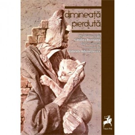 Dimineata pierduta (dramatizare) - Catalina Buzoianu