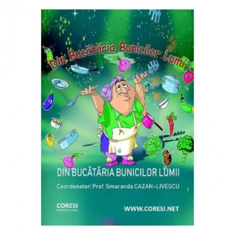 Din bucataria bunicilor lumii - Smaranda Cazan-Livescu