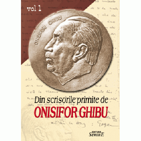 Din scrisorile primite, volumul 1 - Onisifor Ghibu