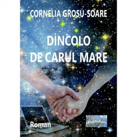 Dincolo de Carul Mare - Cornelia Grosu-Soare