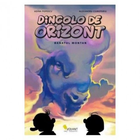 Dincolo de orizont vol. 1. Banatul montan - Adina Popescu, Alexandru Ciubotariu