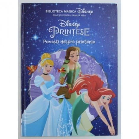 Disney. Printese. Povesti despre prietenie. Biblioteca magica