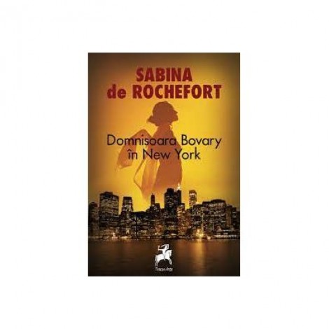 Domnisoara Bovary in New York - Sabina de Rochefort