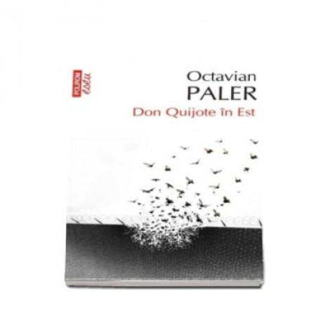 Don Quijote in Est - Octavian Paler