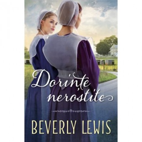 Dorinte nerostite - Beverly Lewis