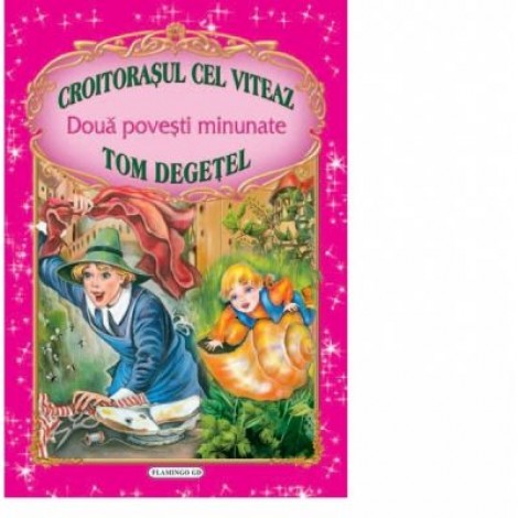 Doua povesti minunate - Croitorasul cel viteaz, Tom degetel