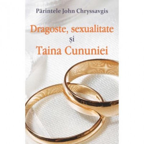 Dragoste, sexualitate și Taina Cununiei - Părintele John Chryssavgis