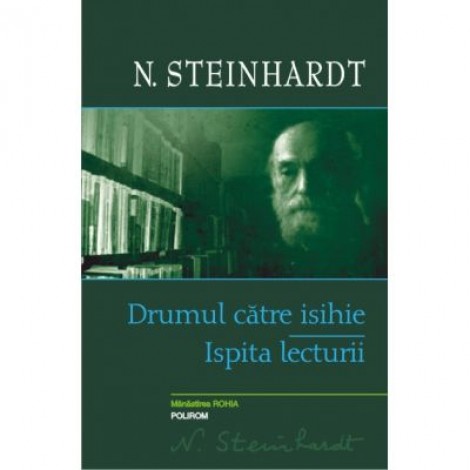 Drumul catre isihie. Ispita lecturii - Nicolae Steinhardt