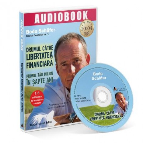 Drumul catre libertatea financiara. Audiobook - Bodo Schafer