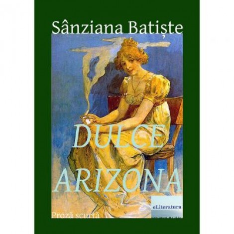 Dulce Arizona - Sanziana Batiste