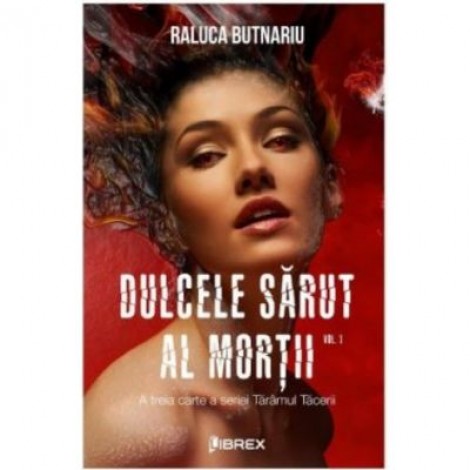 Dulcele sarut al mortii volumul 1 - Raluca Butnariu