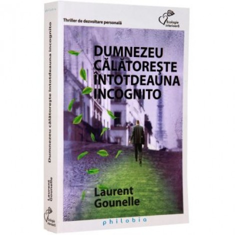 Dumnezeu calatoreste intotdeauna incognito - de Laurent Gounelle