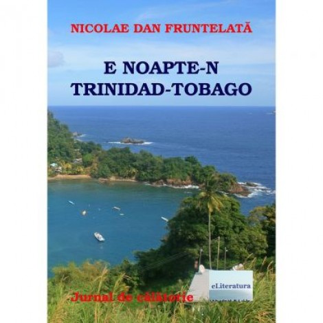 E noapte-n Trinidad Tobago - Nicolae Dan Fruntelata
