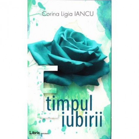 E timpul iubirii - Corina Ligia Iancu