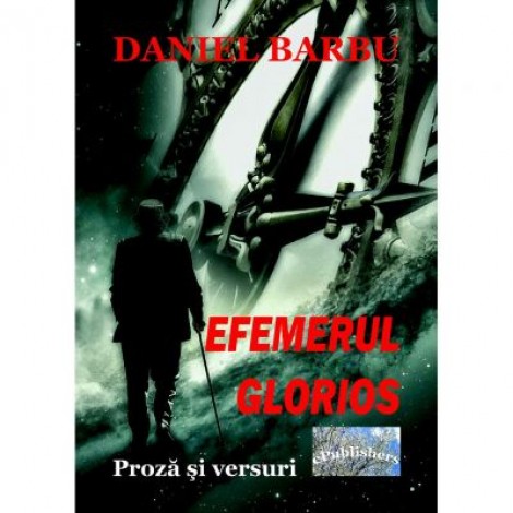 Efemerul glorios - Daniel Barbu