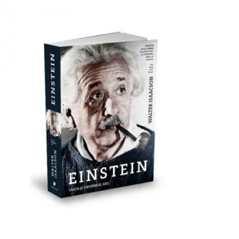 Einstein. Viata si universul sau - Walter Isaacson