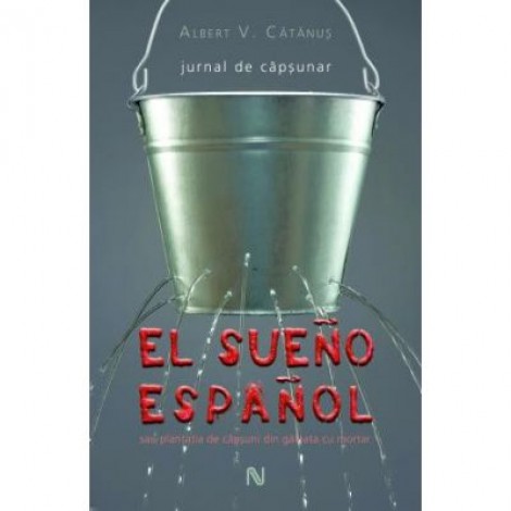 El sueno espanol - jurnal de capsunar - Albert V. Catanus