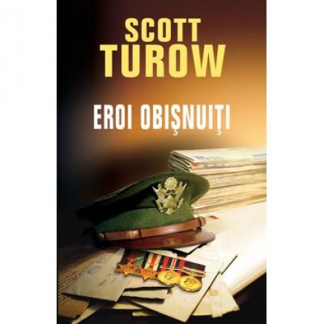 Eroi obisnuiti - Scott Turow