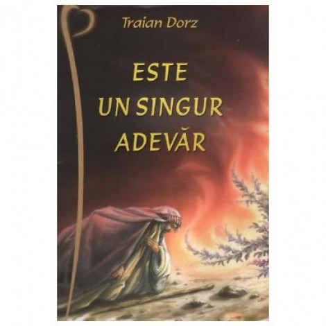 Este un singur adevar - Traian Dorz