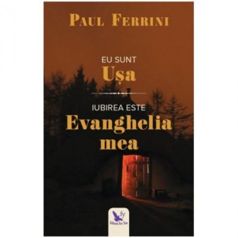 Eu sunt usa. Iubirea este evanghelia mea - Paul Ferrini