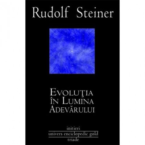 Evolutia in lumina adevarului - Rudolf Steiner