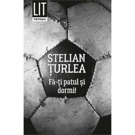 Fa-ti patul si dormi - Stelian Turlea