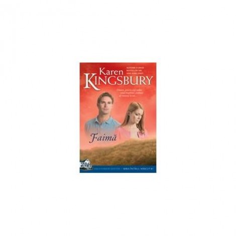 Faima. (Saga Familiei Baxter - Seria Intaiul nascut - Cartea 1) - Karen Kingsbury