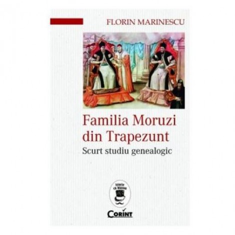 Familia Moruzi din Trapezunt - Florin Marinescu