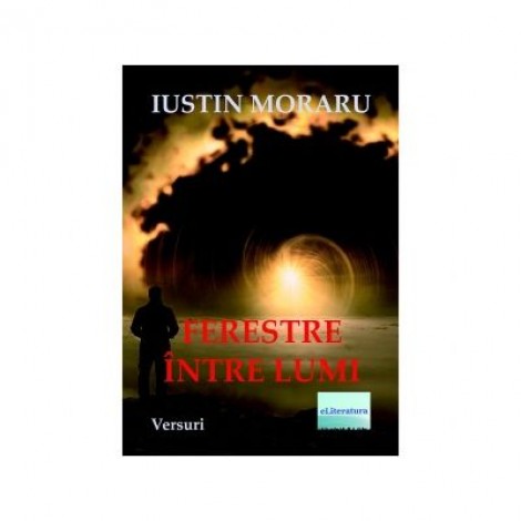 Ferestre intre lumi - Iustin Moraru