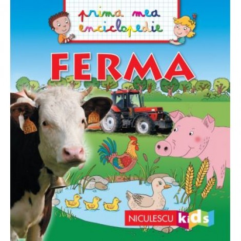 Ferma. Prima mea enciclopedie - Emmanuelle Kecir-Lepetit