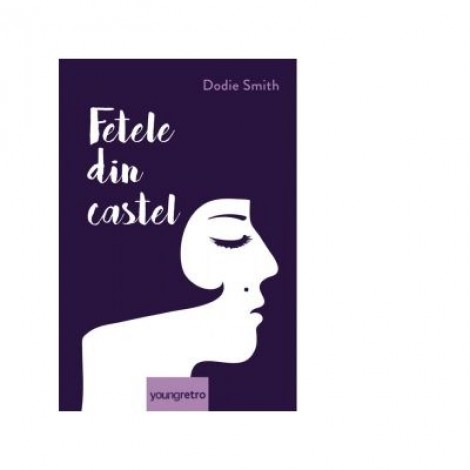 Fetele din castel - Dodie Smith