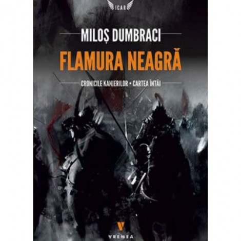 Flamura neagra. Cronicile Kanjerilor, cartea intai - Milos Dumbraci