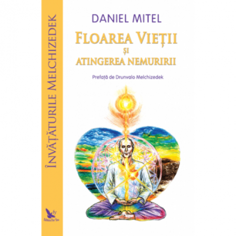 Floarea vietii si atingerea nemuririi - Daniel Mitel