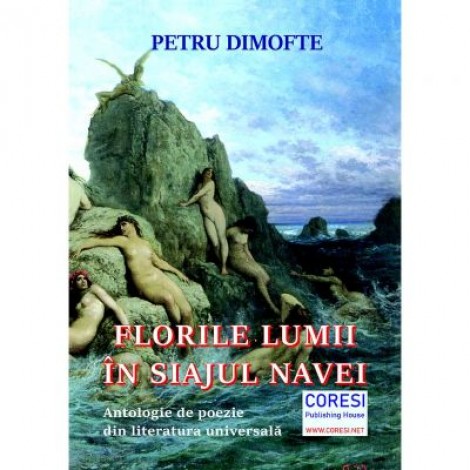 Florile lumii in siajul navei. Antologie de poezie din literatura universala - Petru Dimofte