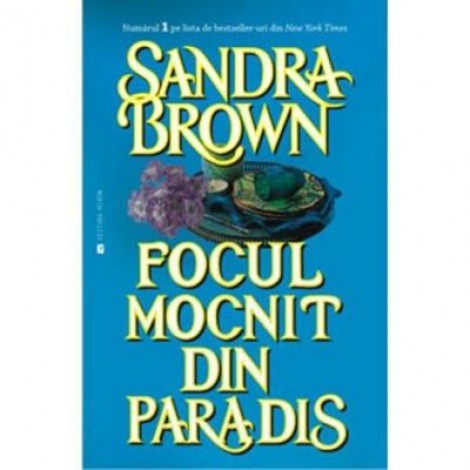 Focul Mocnit Din Paradis - Sandra Brown