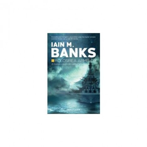 Folosirea armelor (Seria Cultura, partea a III-a, paperback) - IAIN M. BANKS